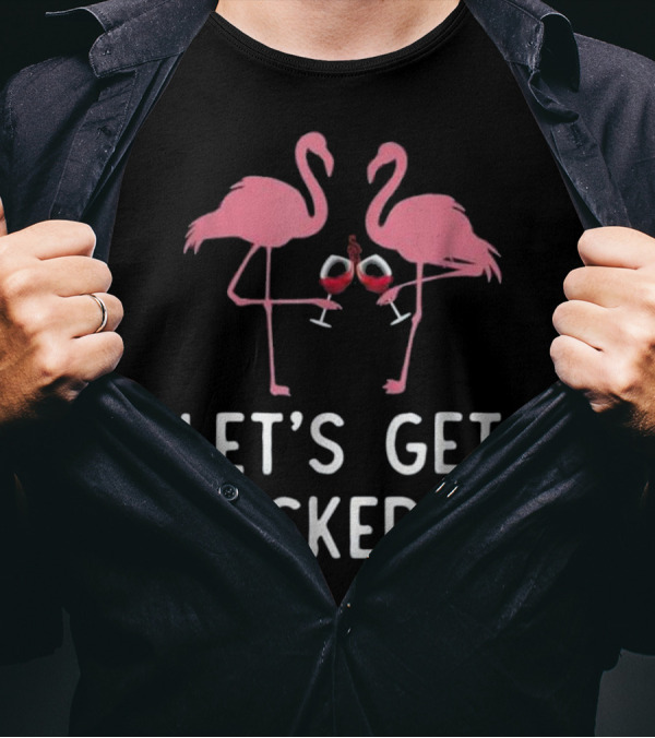 Let's Get Flocked Up Funny Flamingo Wine Glasses T-Shirt
