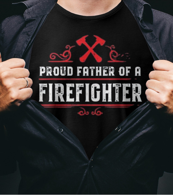 Proud Father Of A Firefighter T-Shirt