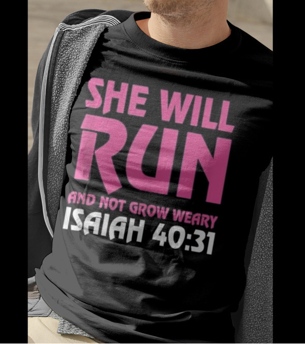 She Will Run And Not Grow Weary Isaiah 40 31 Pink Bold Text Motivational Phrase T-Shirt