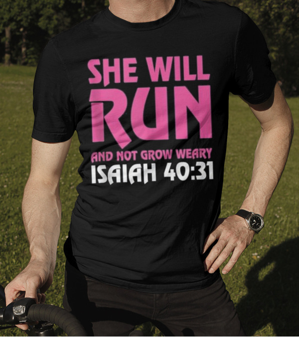 She Will Run And Not Grow Weary Isaiah 40 31 Pink Bold Text Motivational Phrase T-Shirt