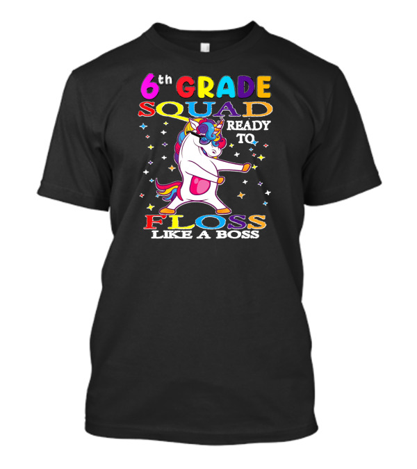 6th Grade Squad Ready To Floss Like A Boss Unicorn T-Shirt