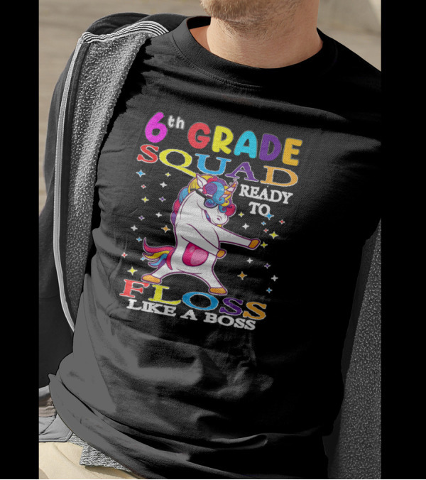 6th Grade Squad Ready To Floss Like A Boss Unicorn T-Shirt