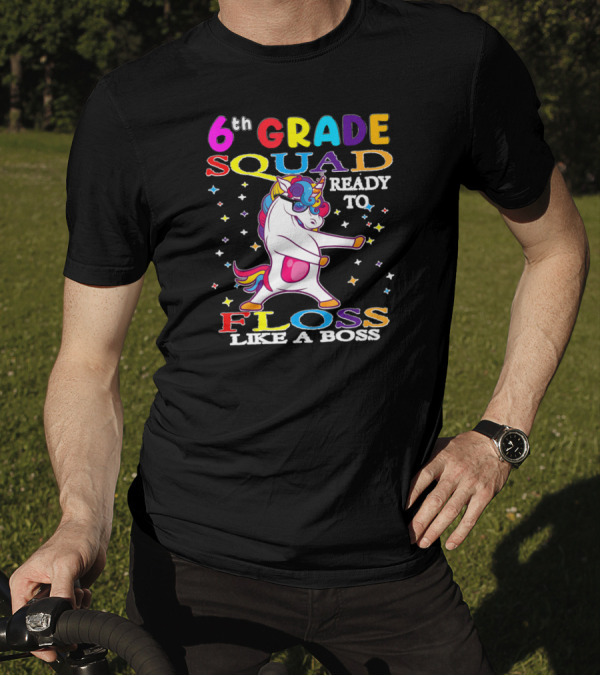 6th Grade Squad Ready To Floss Like A Boss Unicorn T-Shirt