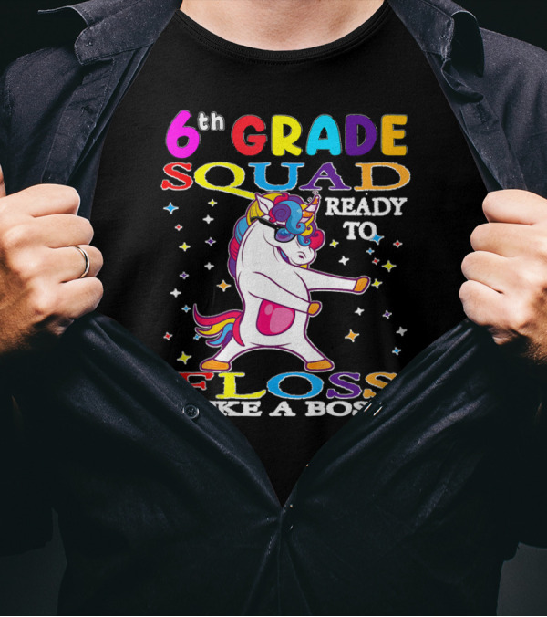 6th Grade Squad Ready To Floss Like A Boss Unicorn T-Shirt