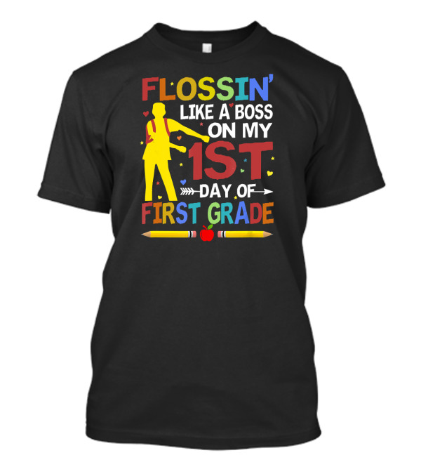 Flossin' Like A Boss On My 1st Day Of First Grade Back To School T-Shirt