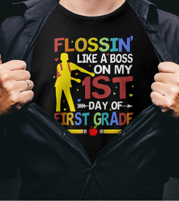 Flossin' Like A Boss On My 1st Day Of First Grade Back To School T-Shirt