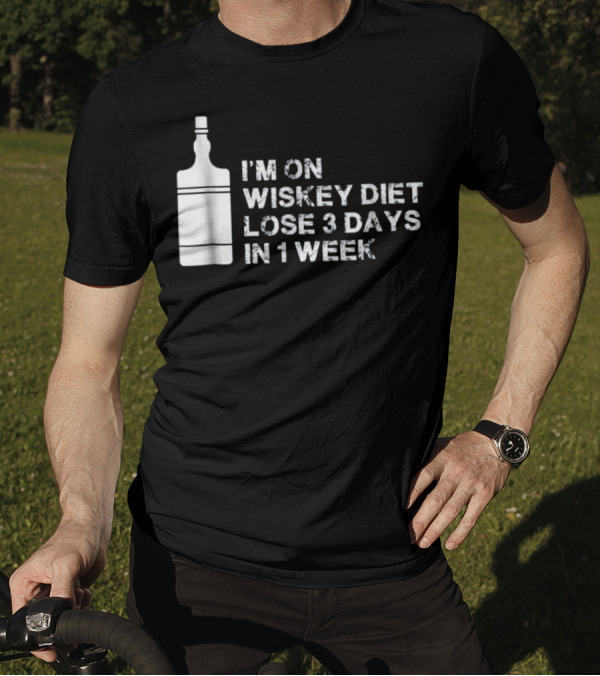 I'm On Whiskey Diet Lose 3 Days In 1 Week T-Shirt