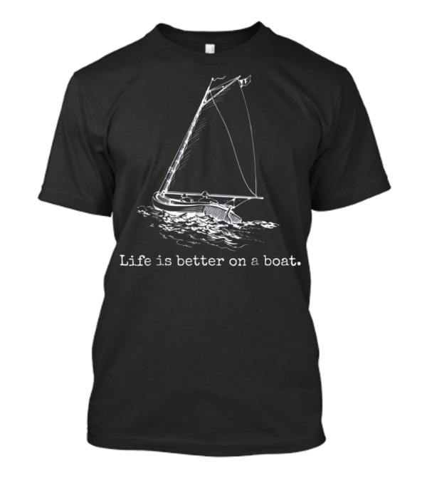 Life Is Better On A Boat Sailboat Sketch Co T-Shirt