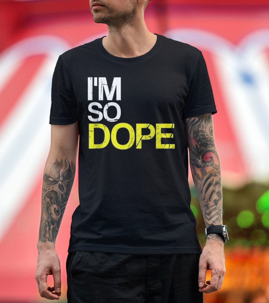 I'm So Dope Urban Hip Hop Style T-Shirt