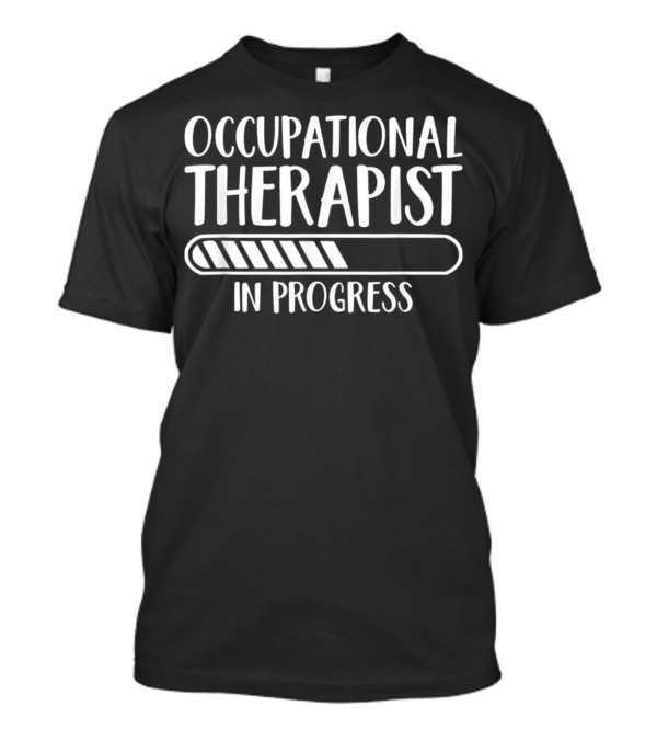 Occupational Therapist In Progress Loading Bar T-Shirt