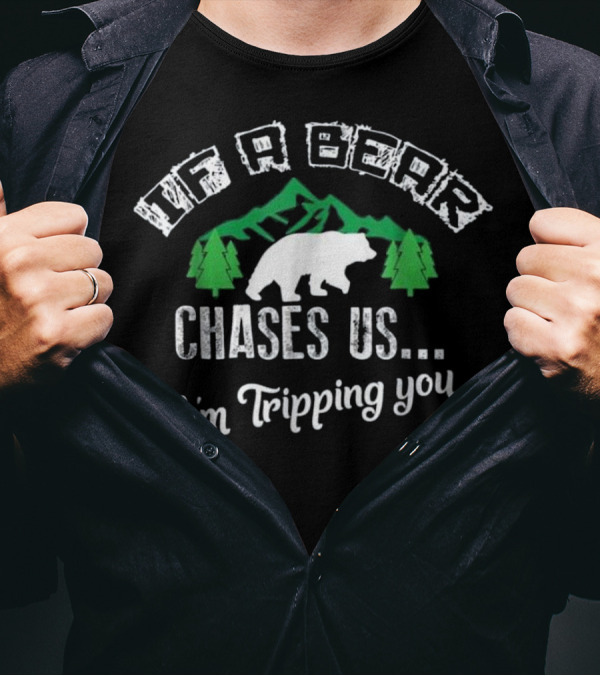 If Bear Chases Us I'm Tripping You Funny Mountain Forest Bear T-Shirt