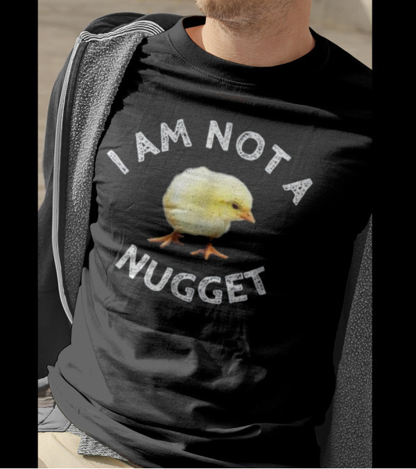 I Am Not A Nugget Cute Chick T-Shirt