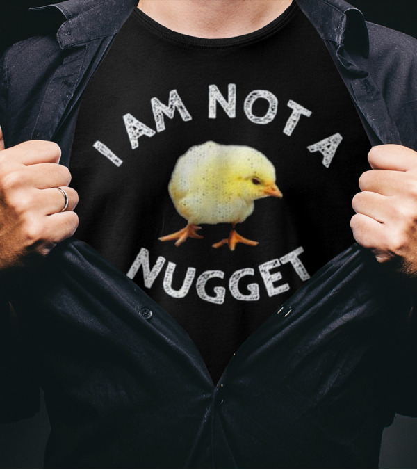 I Am Not A Nugget Cute Chick T-Shirt