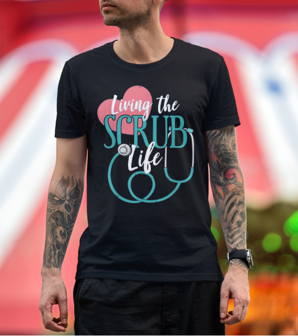 Premium T-Shirt: Living the Scrub Life Nurse Heart Stethoscope T-Shirt Living the Scrub Life Nurse Heart Stethoscope T-Shirt