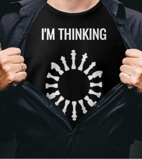 I'm Thinking Chess Pieces Circle T-Shirt