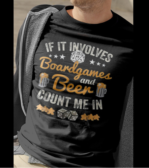 If It Involves Boardgames And Beer Count Me In T-Shirt