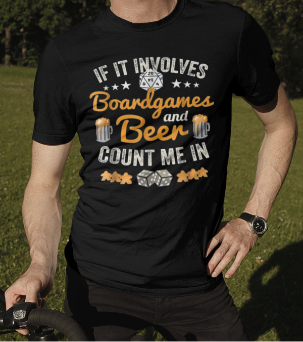If It Involves Boardgames And Beer Count Me In T-Shirt