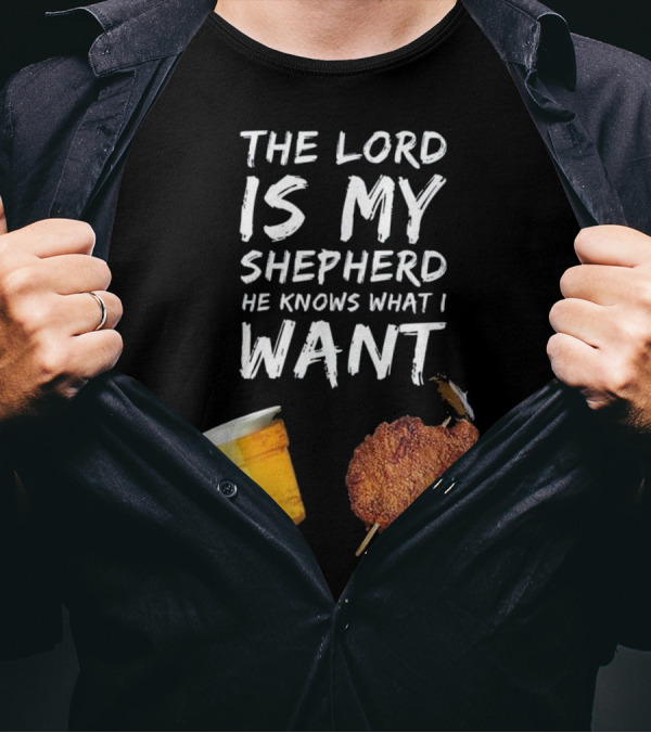 The Lord Is My Shepherd He Knows What I Want Chicken On Stick And Beer T-Shirt