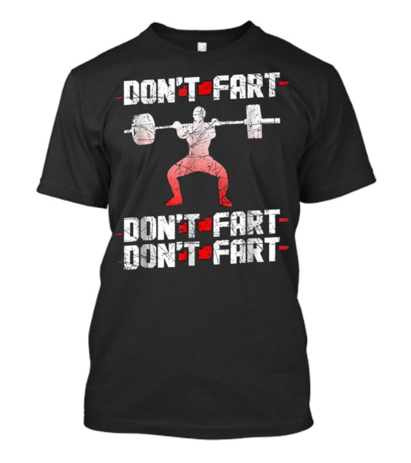 Don't Fart Deadlift Joke Funny Fitness Humor T-Shirt