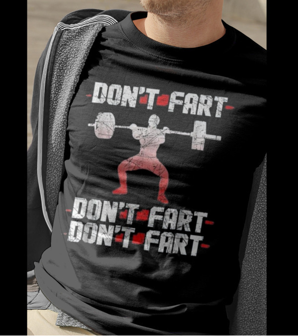 Don't Fart Deadlift Joke Funny Fitness Humor T-Shirt