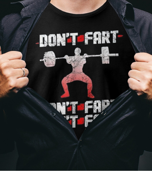 Don't Fart Deadlift Joke Funny Fitness Humor T-Shirt