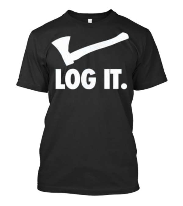Log It Logging Lumberj Iconic Axe T-Shirt