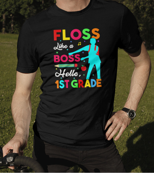 Floss Like A Boss Hello 1st Grade Pencil Apple Music Note Backpack T-Shirt