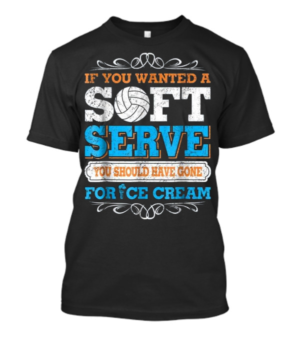 If You Wanted A Soft Serve Volleyball Ice Cream Joke Girls T-Shirt