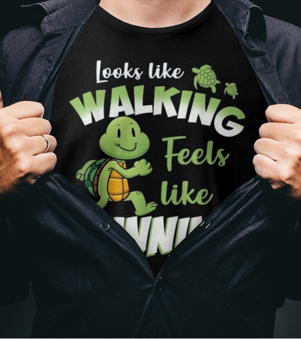 Looks Like Walking Feels Like Running Happy Turtle T-Shirt