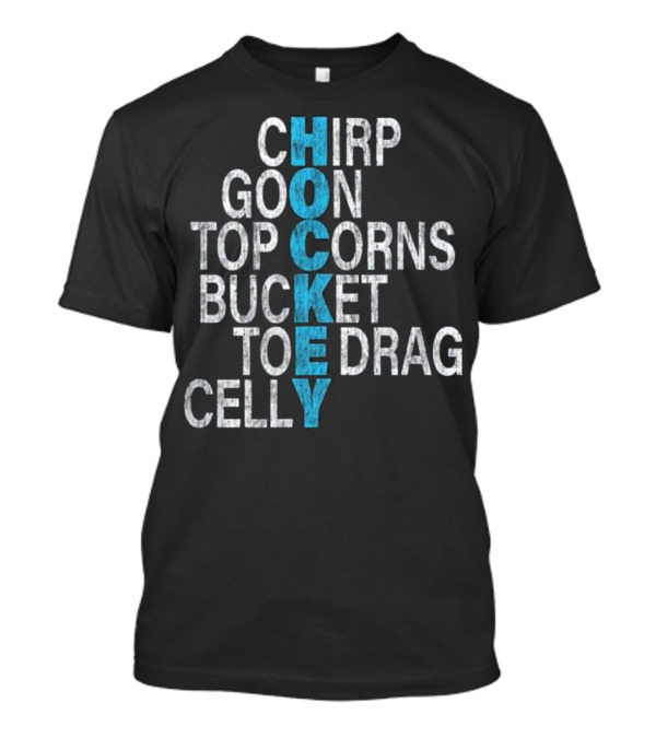 Chirp Goon Top Corns Bucket Toe Drag Celly HOCKEY T-Shirt