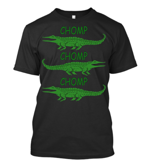 Chomp Chomp Chomp Alligator Gator Crocodile T-Shirt