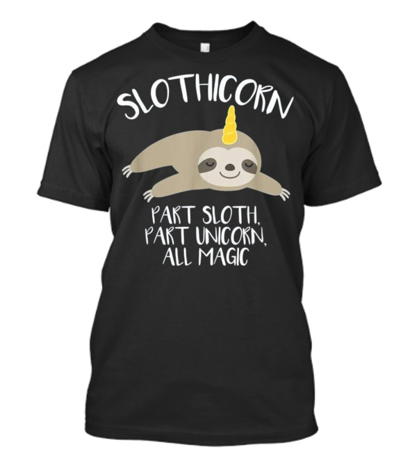 Slothicorn Part Sloth Part Unicorn All Magic T-Shirt