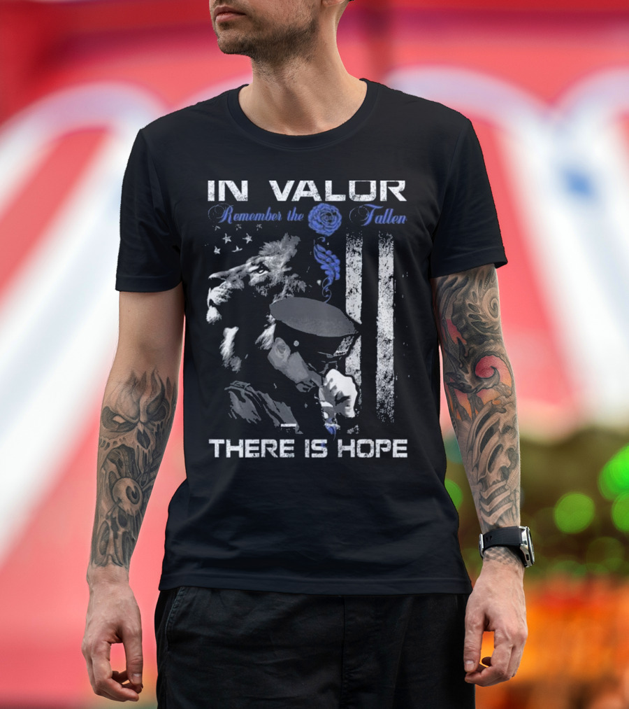 In Valor Remember the Fallen Lion and Officer There Is Hope T-Shirt