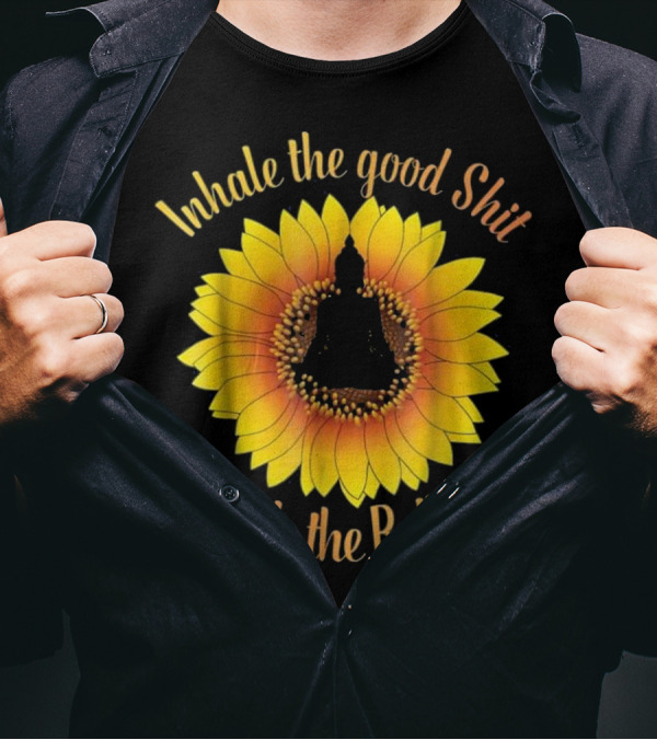 Inhale The Good Shit Exhale The Bullshit Buddha Silhouette Sunflower T-Shirt