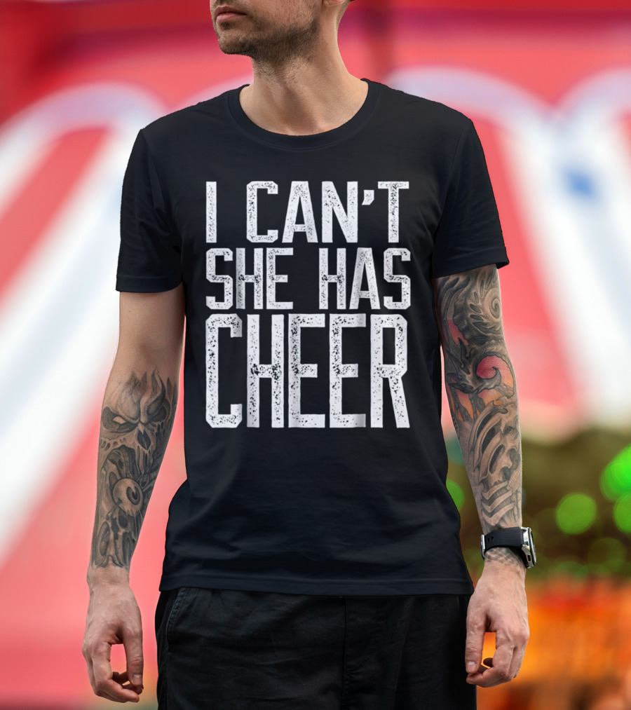 I Can't She Has Cheer Cheerleading Commitment T-Shirt