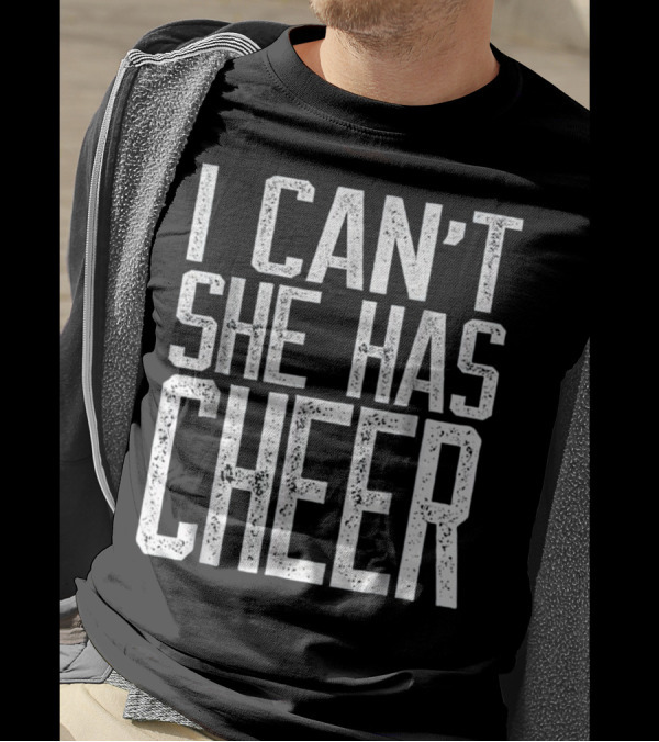 I Can't She Has Cheer Cheerleading Commitment T-Shirt