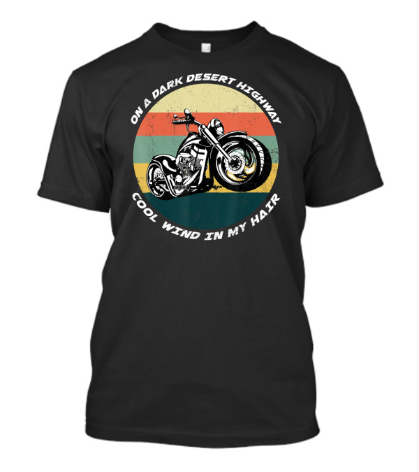On A Dark Desert Highway Cool Wind In My Hair Motorcycle Vintage Stripes T-Shirt