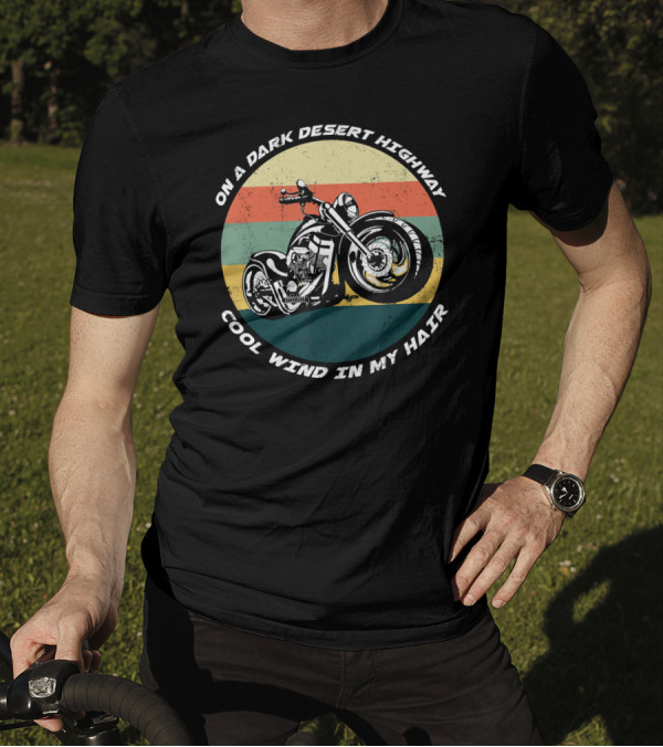 On A Dark Desert Highway Cool Wind In My Hair Motorcycle Vintage Stripes T-Shirt