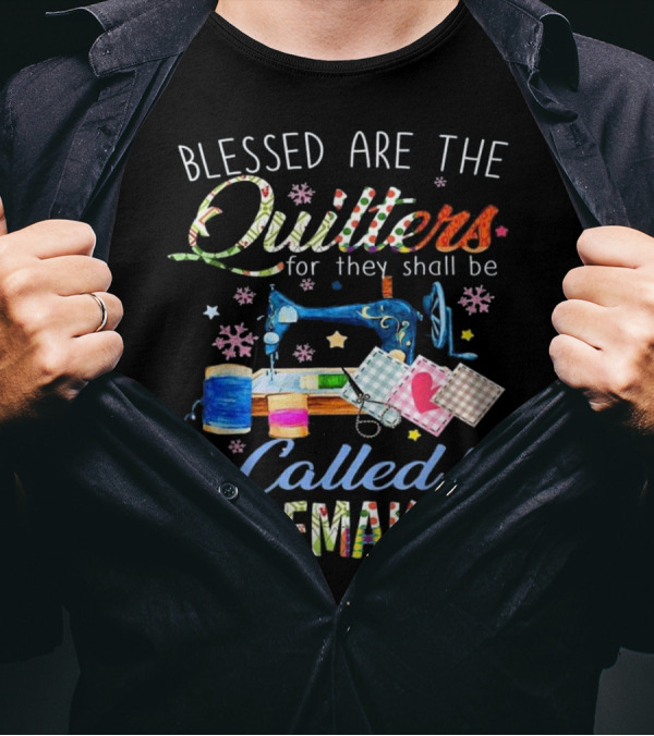 Blessed Are The Quilters For They Shall Be Called Piecemakers T-Shirt