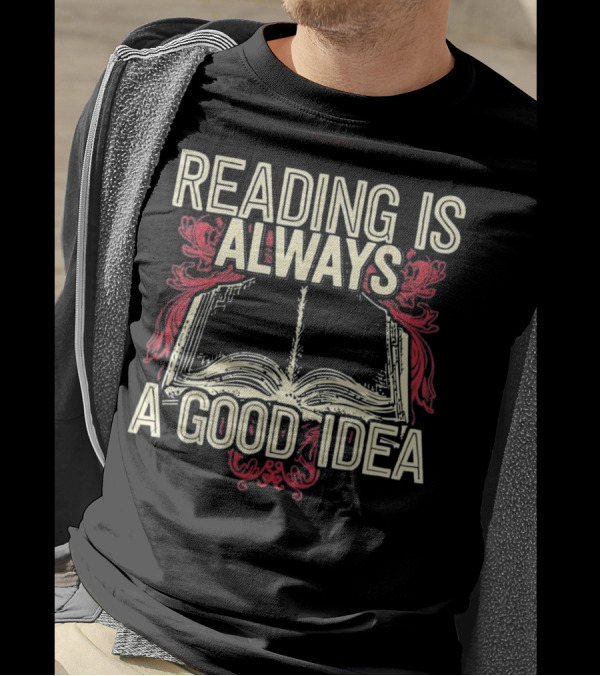 Reading Is Always A Good Idea Book T-Shirt