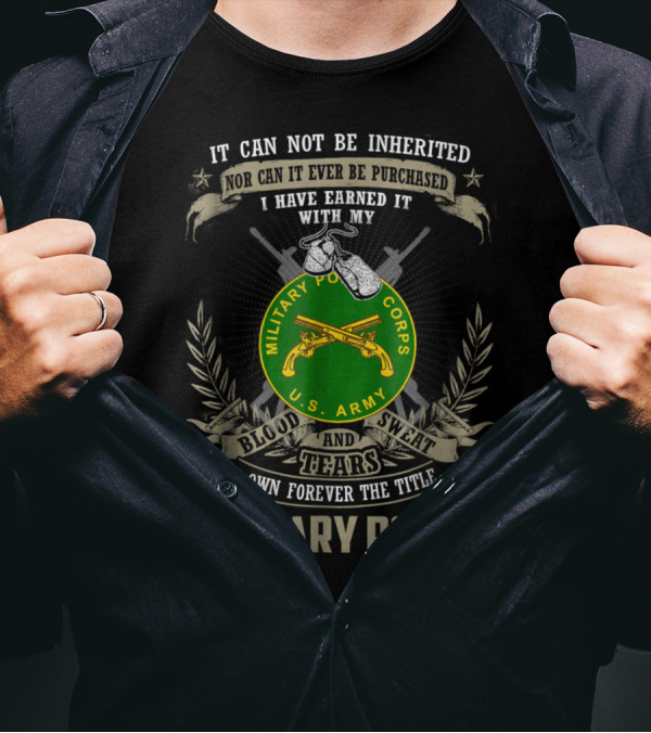 Military Police Corps U.S. Army Blood Sweat Tears Earned Forever Title T-Shirt