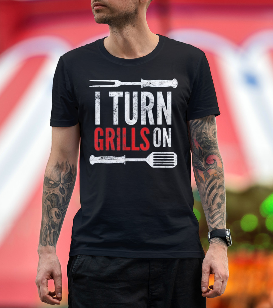I Turn Grills On Funny Grilling Barbecue Pun T-Shirt