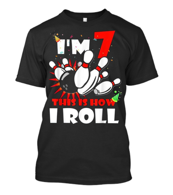 I'm 7 This Is How I Roll Bowling T-Shirt