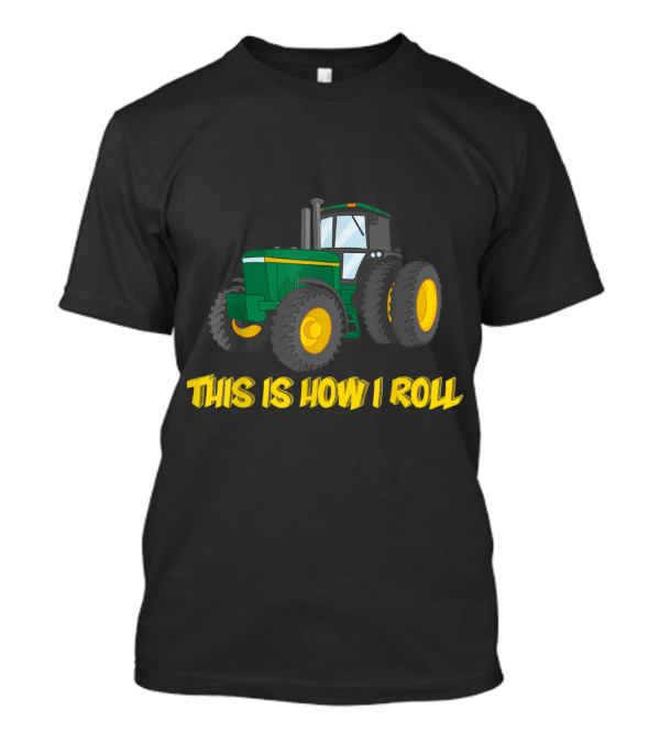 This Is How I Roll Green Tractor T-Shirt