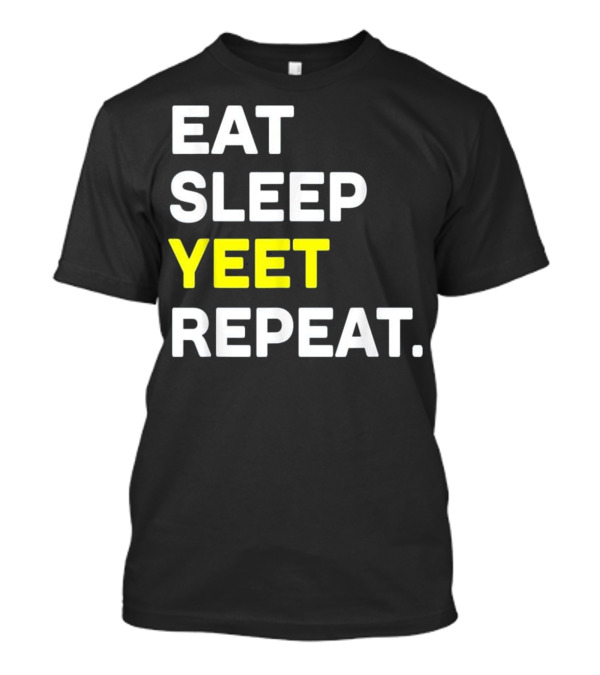 Eat Sleep Yeet Repeat Funny Cool Gaming Meme T-Shirt