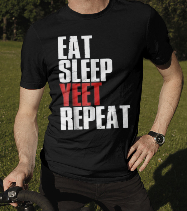 Eat Sleep Yeet Repeat Dank Meme Viral Catchphrase T-Shirt