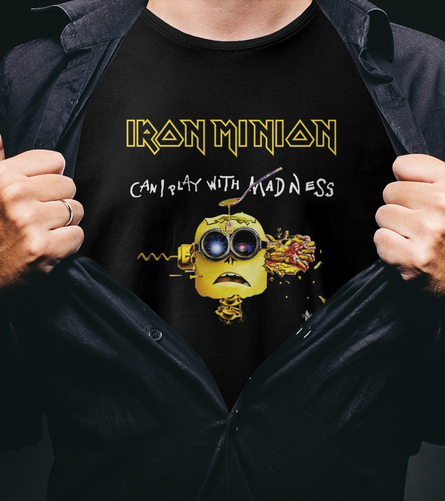 Iron Minion Can I Play With Madness T-Shirt