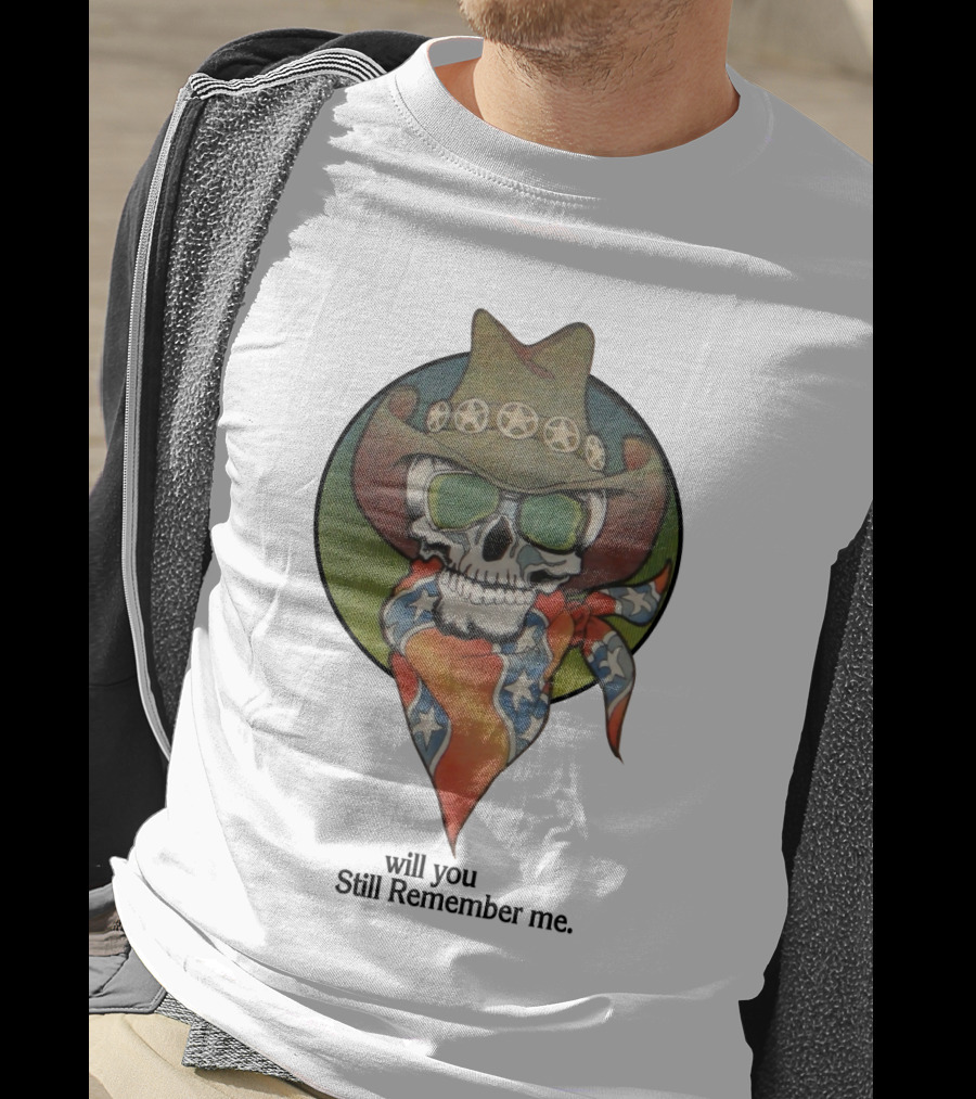 Will You Still Remember Me Skull With Cowboy Hat And Bandana T-Shirt
