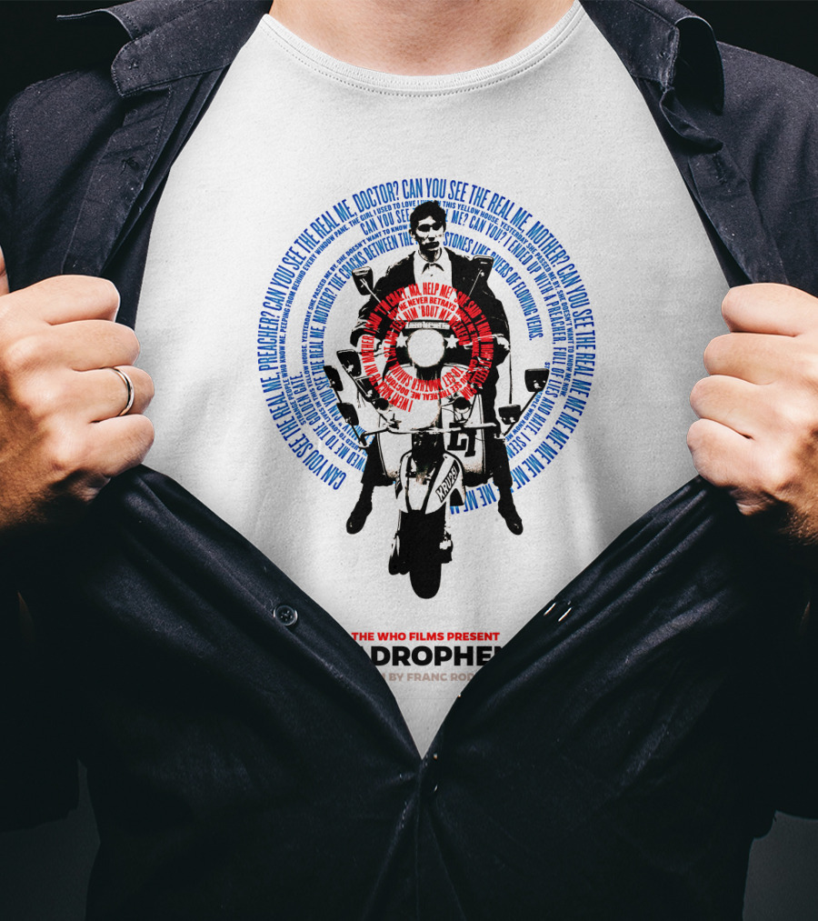 Quadrophenia The Who Films Present Can You See The Real Me A Film By Franc Roddam T-Shirt