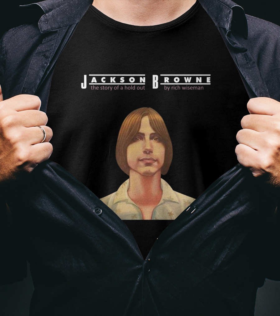 Jackson Browne The Story Of A Hold Out By Rich Wiseman T-Shirt